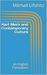 Karl Marx and Contemporary Culture Karl Marx and Contemporary Culture