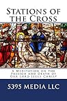 Stations of the Cross: A Meditation on the Passion and Death of Our Lord Jesus Christ