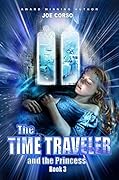 The Time Traveler and the Princess: Book 3