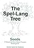 The Spel-Lang Tree: Seeds