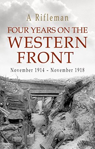Four Years on the Western Front, November 1914 - November 1918 (Kindle Edition)