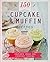 150 Cupcake & Muffin Recipes: Inspired Ideas for Everyday Cooking (150 Recipes)