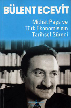 Mithat Paşa ve Türk Ekonomisinin Tarihsel Süreci (Paperback)