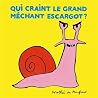 Qui craint le grand méchant escargot ? by Dorothée de Monfreid Qui craint le grand méchant escargot ? by Dorothée de Monfreid