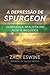 A Depressão de Spurgeon by Zack Eswine