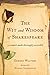 The Wit and Wisdom of Shake...