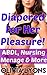 Diapered For Her Pleasure! (ABDL Adult Baby, Menage, Nursing)
