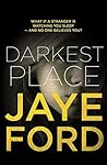 Darkest Place by Jaye Ford