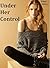 Under Her Control by Riley Kates