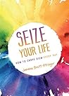 Seize Your Life: ...