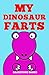 My Dinosaur Farts (Funny Children's Book)