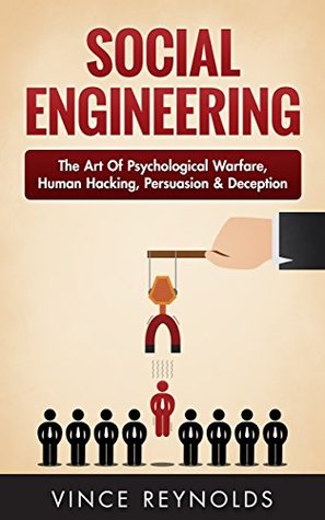 Social Engineering: The Art of Psychological Warfare, Human Hacking, Persuasion & Deception (Kindle Edition)