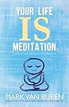 Your Life IS Meditation: Buddhist-Inspired Stories & Reflections