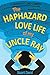 The Haphazard Love Life of my Uncle Ray