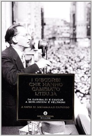 I discorsi che hanno cambiato l'Italia. Da Garibaldi e Cavour a Berlusconi e Veltroni (Perfect Paperback)