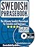 Swedish Phrasebook: The Ultimate Swedish Phrasebook for Travelers and Beginners (Audio Included) (Swedish Edition)