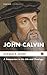John Calvin: A Companion to His Life and Theology (Cascade Companions)