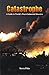 Catastrophe: A Guide to World's Worst Industrial Disasters
