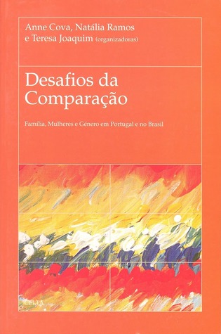 Desafios da comparação : família, mulheres e género em Portugal e no Brasil (Paperback)