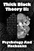 Thick Black Theory II: Psyc...