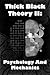 Thick Black Theory II: Psychology And Mechanics