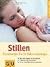 Stillen. So versorgen Sie Ihr Baby rundum gut by Marta Guoth-Gumberger