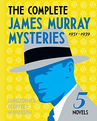 The Complete James Murray Mysteries 1931-1939 (Kindle Edition)