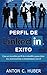 Perfil de LinkedIN - Exito: Crea un increíble perfil de LinkedIN y gana clientes, inversionistas o empleadores con él (Spanish Edition)