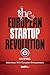The European Startup Revolution: Interviews With European Entrepreneurs
