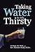 Taking Water to the Thirsty
