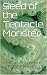 Seed of the Tentacle Monster