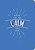 How to Be Calm