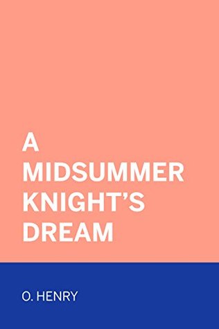 A Midsummer Knight S Dream By O Henry
