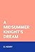 A Midsummer Knight's Dream