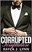 Corrupted by Kayla J. Lynn