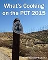 What's Cooking on the PCT 2015 by Martin "Rainman" Leghart Jr.