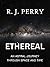 Ethereal by R. J. Perry