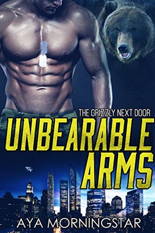 Unbearable Arms (Grizzly Next Door, #4)