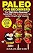 Paleo for Beginners: The “Eat Like a Caveman” Paleo Diet Fast Track Guide to Better Health and Vitality, Including Delicious Paleo Recipes and a 7-Day Meal Plan