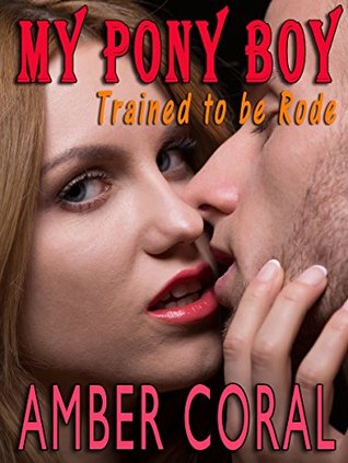 My Pony Boy: Trained To Be Rode (Kindle Edition)