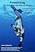 Freediving: The Guide for the First 10 Meters: A Complete Manual for the 1st Level of Freediving