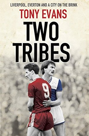Two Tribes: Liverpool, Everton and a City on the Brink (Kindle Edition)
