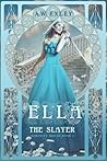 Ella, the Slayer by A.W. Exley