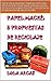 PAPEL MACHÉ: 5 PROPUESTAS DE RECICLAJE: Aprende a reutilizar objetos comunes, de diversos materiales, gracias a esta técnica con papel maché y conviértelos ... creativas. nº 3) (Spanish Edition)