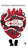 It's Complex by Shoma Narayanan