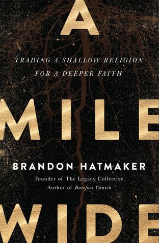 A Mile Wide: Trading a Shallow Religion for a Deeper Faith (Hardcover)
