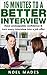 Job Interview: 15 Minutes to a Better Interview Have Unstoppable Confidence & Turn Every Interview Into a Job Offer (Job Interview, Interview, Interview Question, Job)