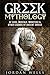 Greek Mythology: Of Gods, Mortals, Monsters & Other Legends of Ancient Greece (Greek Myths & Ancient World)