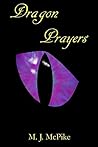 Dragon Prayers by M.J. McPike