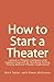 How to Start a Theater: Lau...